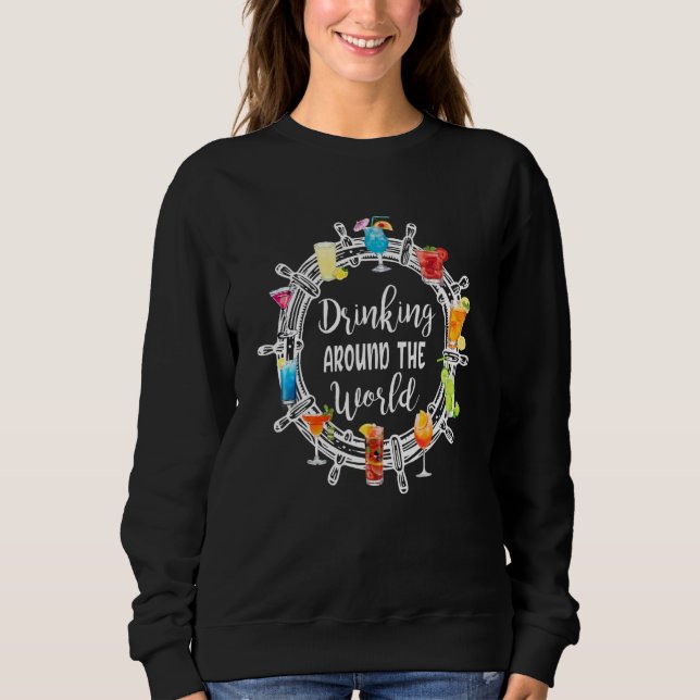 Drinking Around The World Love Cruise Sweatshirt (Front)