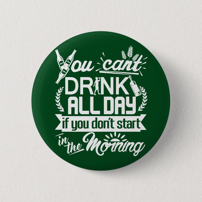 Drinking Beer All Day St Patrick's Button (Front)