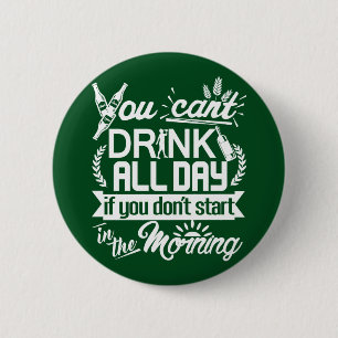 Drinking Beer All Day St Patrick's Button