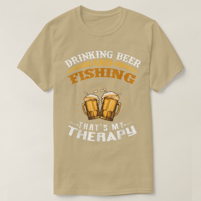 Drinking Beer And Fishing Thats My Therapy Funny  T-Shirt (Design Front)
