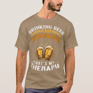 Drinking Beer And Fishing Thats My Therapy Funny  T-Shirt