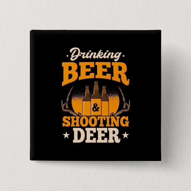 Drinking Beer And Hunting Deer Button (Front)