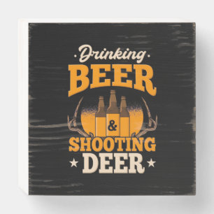Drinking Beer And Hunting Deer Wooden Box Sign