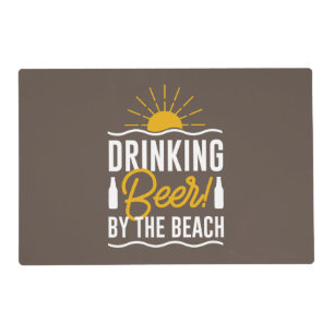 Drinking Beer By The Beach Placemat