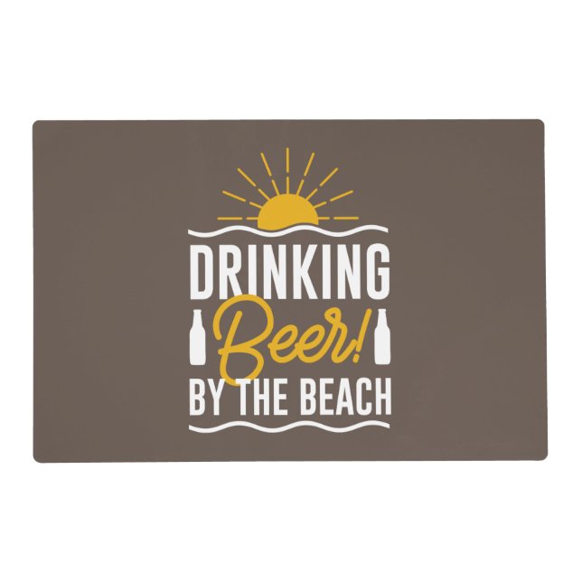 Drinking Beer By The Beach Placemat (Front)
