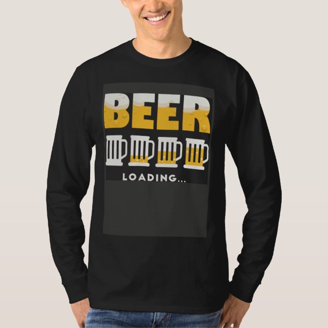 Drinking Beer Is Loading Personality Beer T-Shirt (Front)