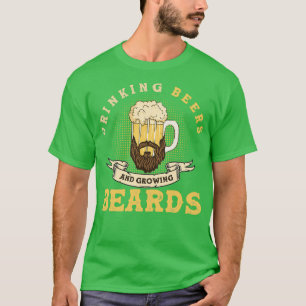 Drinking Beers And Growing Beards Funny Beard 2 T-Shirt