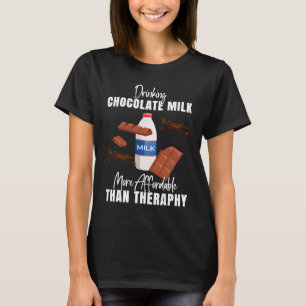 Drinking Chocolate Milk Is Therapy  Food  Graphic T-Shirt