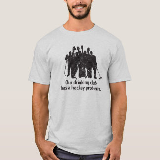 Drinking Club Hockey Problem Tshirt