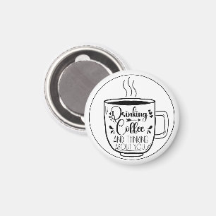 Drinking Coffee And Thinking Coffeine Lovers Funny Magnet