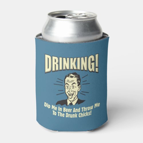 Drinking Dip Beer Throw Drunk Chicks Can Cooler