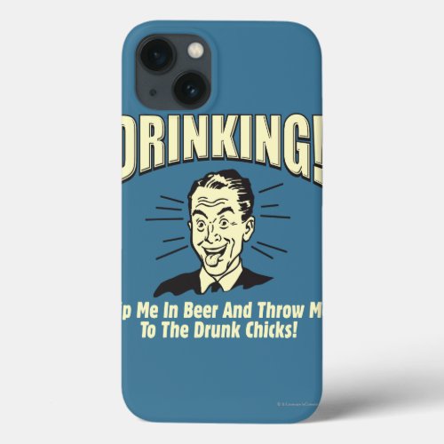 Drinking Dip Beer Throw Drunk Chicks iPhone 13 Case