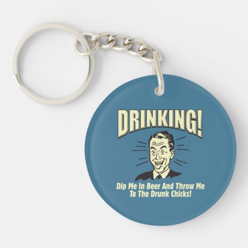 Drinking Dip Beer Throw Drunk Chicks Keychain