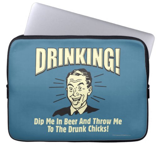 Drinking Dip Beer Throw Drunk Chicks Laptop Sleeve