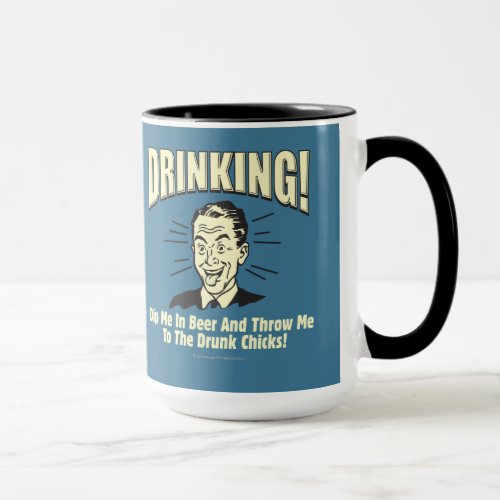 Drinking Dip Beer Throw Drunk Chicks Mug