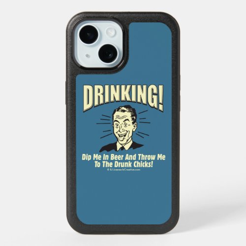 Drinking Dip Beer Throw Drunk Chicks iPhone 15 Case