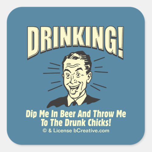 Drinking Dip Beer Throw Drunk Chicks Square Sticker