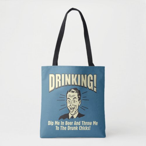 Drinking Dip Beer Throw Drunk Chicks Tote Bag