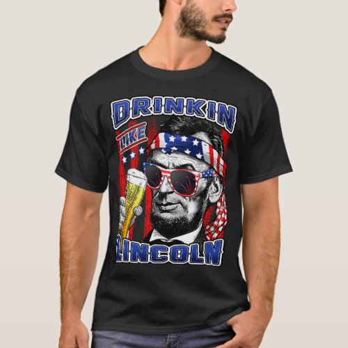 Drinking Drinkin Like Lincoln T_Shirt