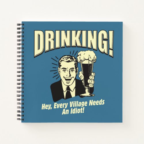 Drinking Every Village Needs Idiot Notebook