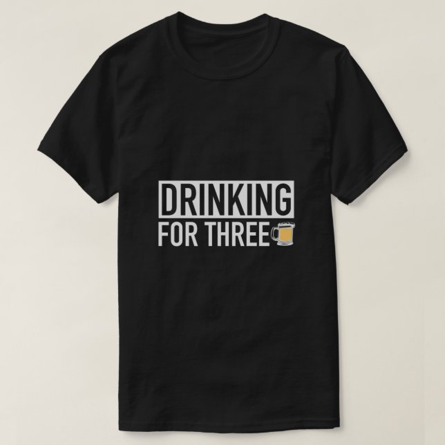 Drinking For Three - MATCHING Pregnancy Announceme T-Shirt (Design Front)
