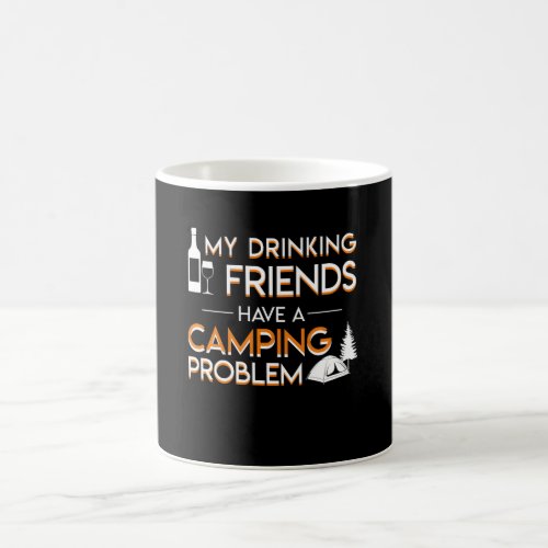Drinking Friends Camping Problem Lover Coffee Mug