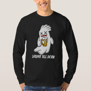Drinking Ghost Drunk Till Death T-Shirt