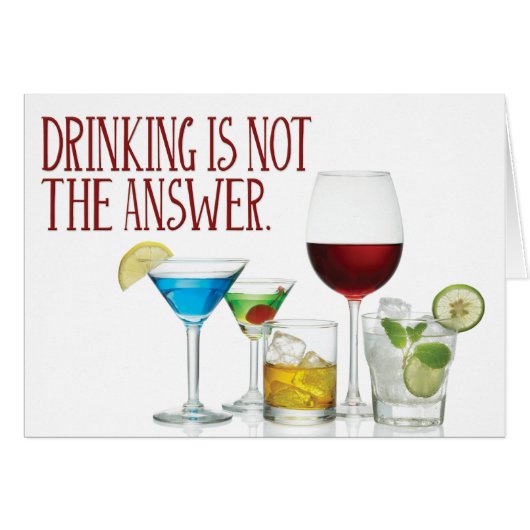 “Drinking Is Not the Answer” Cards (Front Horizontal)