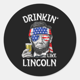 Drinking Like Lincoln 4th Of July Men Abraham Classic Round Sticker
