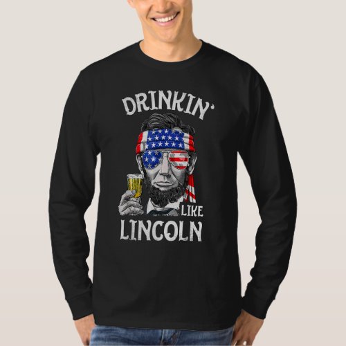 Drinking Like Lincoln 4th Of July Men Abraham Meri T_Shirt