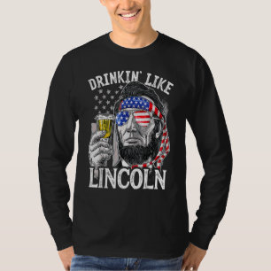 Drinking Like Lincoln 4th Of July Men Abraham Meri T-Shirt