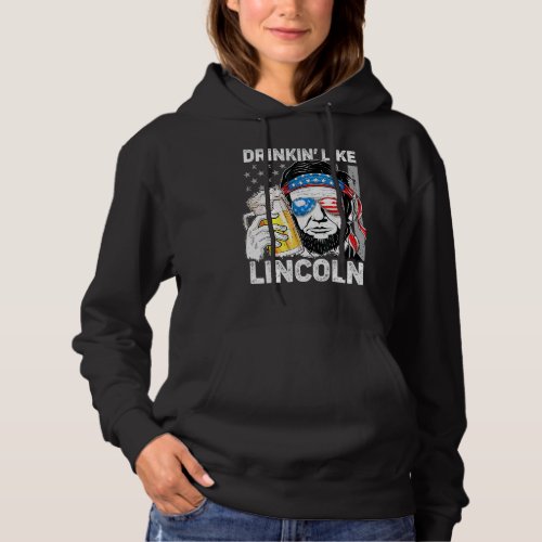 Drinking Like Lincoln Abraham 4th Of July Men Amer Hoodie