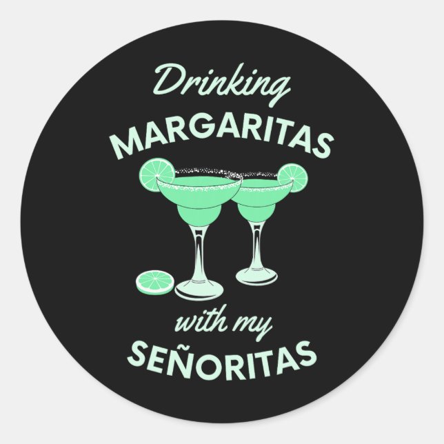 Drinking Margaritas With My Senoritas Cinco De May Classic Round Sticker (Front)