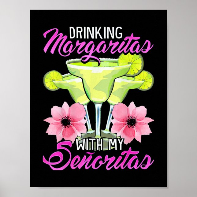 Drinking Margaritas With My Senoritas Poster (Front)