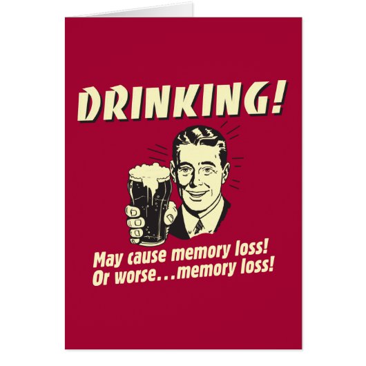 Drinking: May Cause Memory Loss Worse Cards (Front)