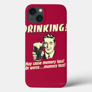 Drinking: May Cause Memory Loss Worse iPhone 13 Case