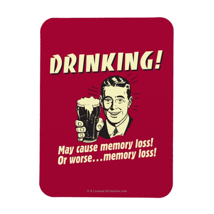 Drinking May Cause Memory Loss Worse Zazzle