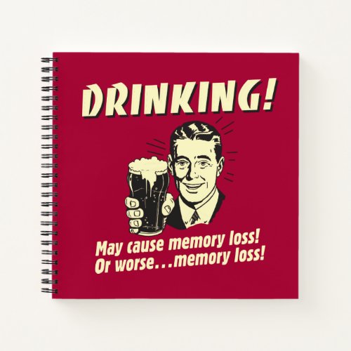 Drinking May Cause Memory Loss Worse Notebook