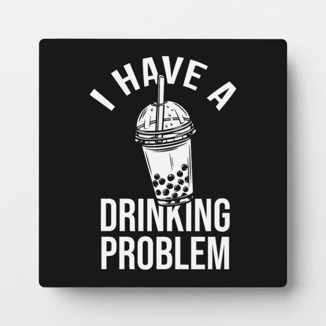 Drinking Problem - Funny Boba, Bubble Tea Plaque (Front)