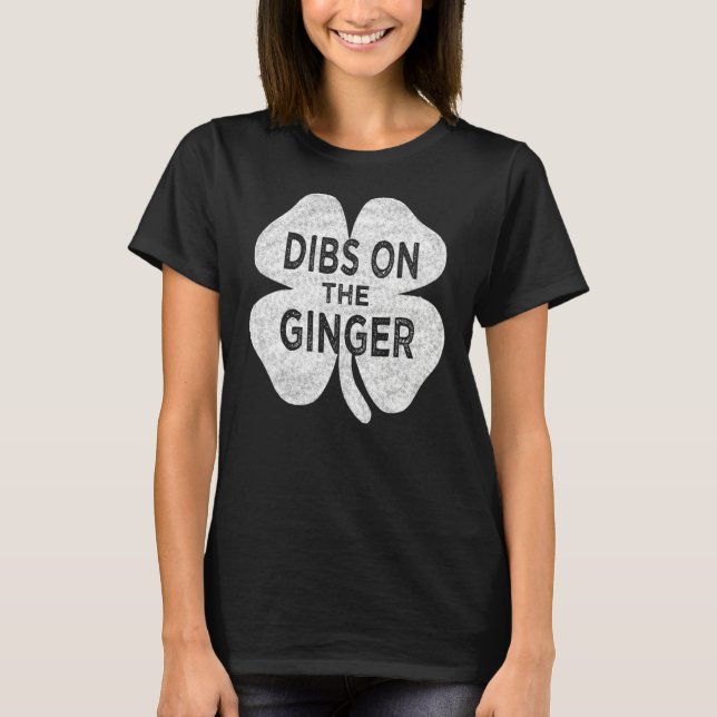 Drinking St Patricks Day  Dibs On The Ginger For M T-Shirt (Front)