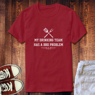 Drinking Team • BBQ Problem T-Shirt