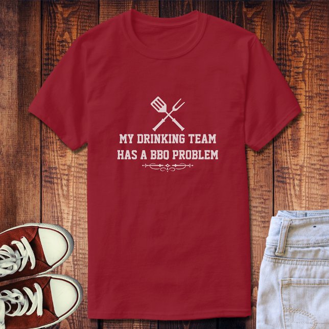 Drinking Team • BBQ Problem T-Shirt (Creator Uploaded)