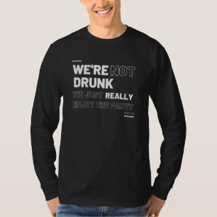 Drinking Team We Drunk Really Matching Best Friend T-Shirt