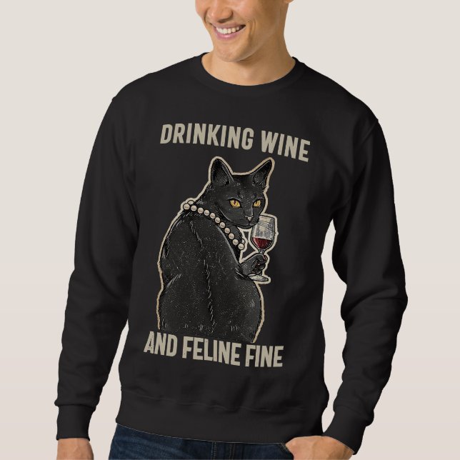Drinking Wine And Feline Fine Wine Cat Idea Sweatshirt (Front)