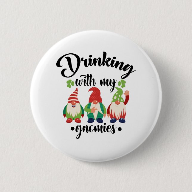 Drinking With My Gnomies Funny St Patrick's Day Button (Front)