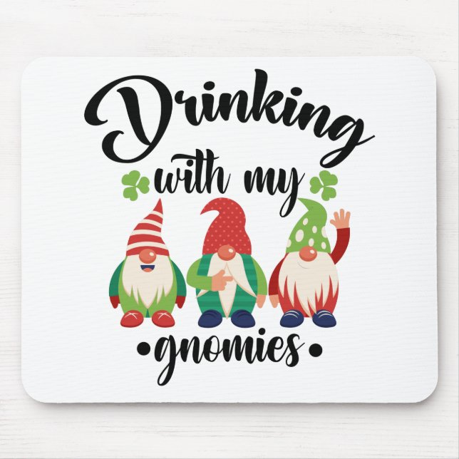 Drinking With My Gnomies Funny St Patrick's Day Mouse Pad (Front)
