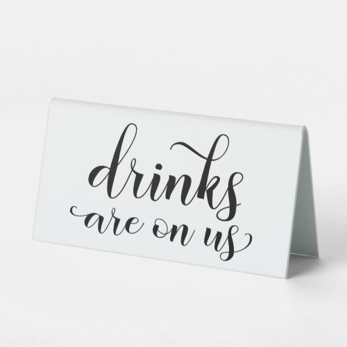 Drinks Are On Us Bar Calligraphy Table Tent Sign