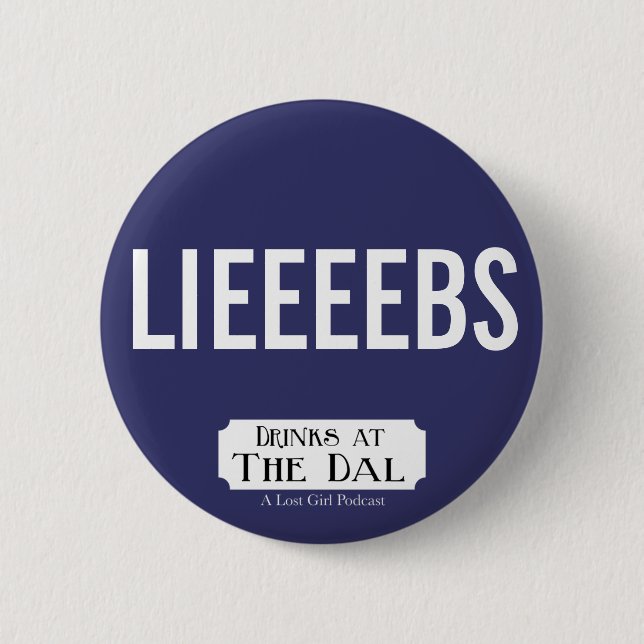 Drinks at The Dal LIEEEEBS Pinback Button (Front)