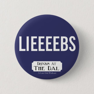 Drinks at The Dal LIEEEEBS Pinback Button
