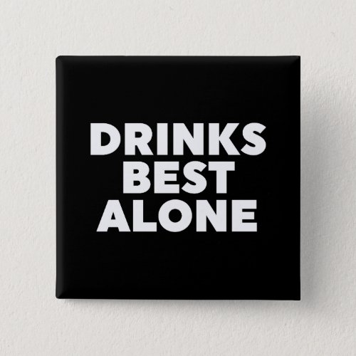 Drinks Best Alone Button
